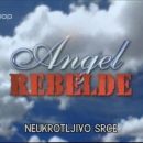 ANGEL REBELDE (Neukrotljivo srce - POP TV)